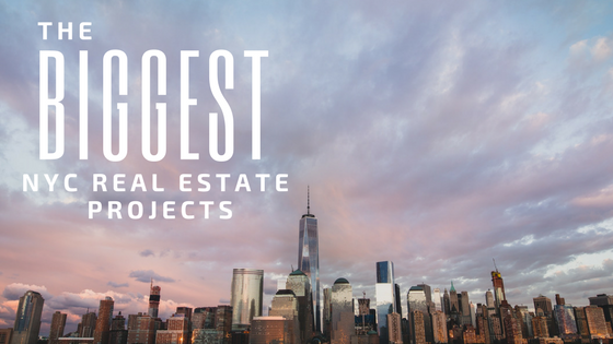 The Biggest NYC Real Estate Projects