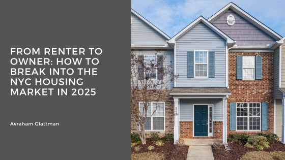 From Renter to Owner: How to Break Into the NYC Housing Market in 2025