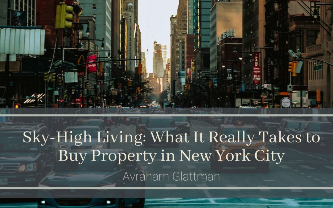 Sky-High Living: What It Really Takes to Buy Property in New York City