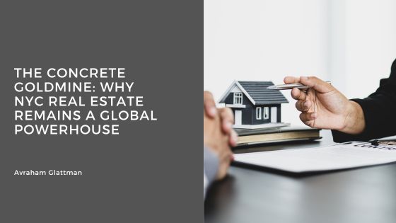 The Concrete Goldmine: Why NYC Real Estate Remains a Global Powerhouse
